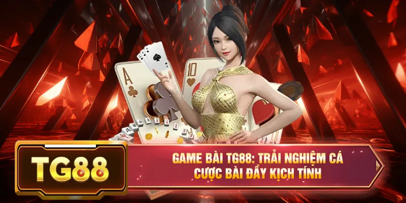 nhà cái trả thưởng cao tg88 game bài casino uy tín